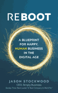 Reboot: A Blueprint for Happy, Human Business in the Digital Age