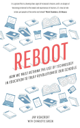 Reboot: How We Must Rethink the Use of Technology in Education to Truly Revolutionise Our Schools