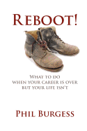 Reboot!: What to Do When Your Career Is Over But Your Life Isn't