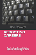 Rebooting Careers: Technology Essentials for Seniors Returning to Work