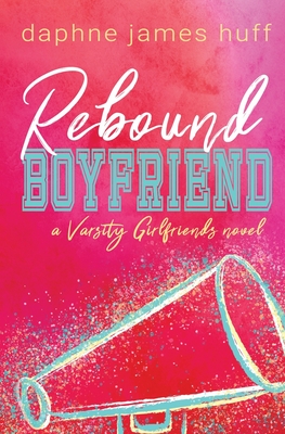 Rebound Boyfriend - Huff, Daphne James