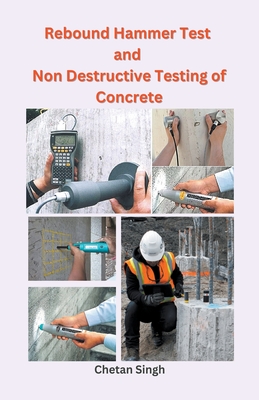 Rebound Hammer Test and Non Destructive Testing of Concrete - Singh, Chetan