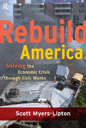 Rebuild America; Solving the Economic Crisis Through Civic Works