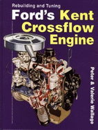 Rebuilding and Tuning Fords Kent Crossflow Engine - Wallage, Peter, and Wallage, Valerie, and Wallage, P/V