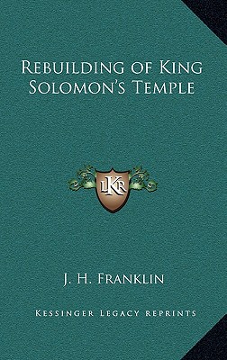 Rebuilding of King Solomon's Temple - Franklin, J H