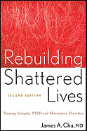 Rebuilding Shattered Lives Rebuilding Shattered Lives: Treating Complex Ptsd and Dissociative Disorders Treating Complex Ptsd and Dissociative Disorde