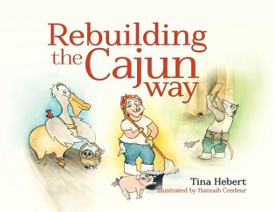 Rebuilding the Cajun Way - Hebert, Tina