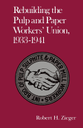 Rebuilding the Pulp and Paper Workers Union, 1933-1941: 1933-1941