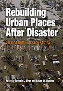 Rebuilding Urban Places After Disaster: Lessons from Hurricane Katrina