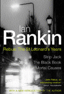 Rebus - The St. Leonard's Years: "Strip Jack", " The Black Book", " Mortal Causes"