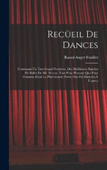 Receil De Dances: Contenant Un Tres Grand Nombres, Des Meillieures Entres De Ballet De Mr. Pecour, Tant Pour Homme Que Pour Femmes, Dont La Plus Grande Partie Ont t Dances  L'opera