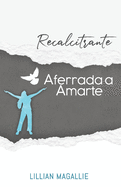 Recalcitrante Aferrada a Amarte