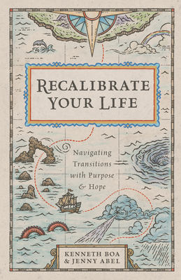 Recalibrate Your Life: Navigating Transitions with Purpose and Hope - Boa, Kenneth, and Abel, Jenny