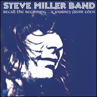 Recall the Beginning... A Journey from Eden - Steve Miller Band