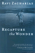 Recapture the Wonder: Experiencing God's Amazing Promise of Childlike Joy - Zacharias, Ravi K