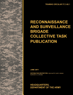 Recconnaisance and Surveillance Brigade Collective Task Publication: The Official U.S. Army Training Circular Tc 3-55.1 (June 2011)