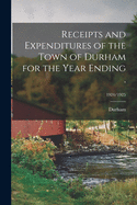 Receipts and Expenditures of the Town of Durham for the Year Ending .; 1924/1925