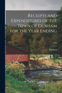 Receipts and Expenditures of the Town of Durham for the Year Ending .; 1945