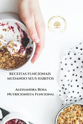 Receitas Funcionais: Mudando seus hbitos - Intellectuel, Capital (Editor), and Rosa, Alessandra