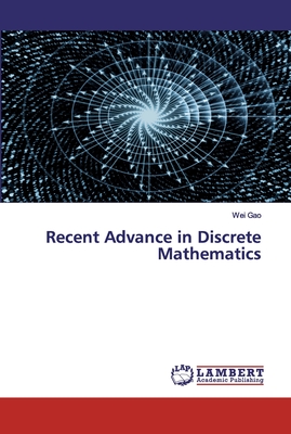 Recent Advance in Discrete Mathematics - Gao, Wei