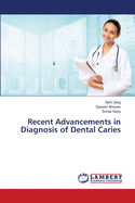 Recent Advancements in Diagnosis of Dental Caries