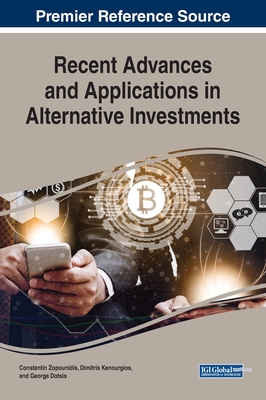 Recent Advances and Applications in Alternative Investments - Zopounidis, Constantin (Editor), and Kenourgios, Dimitris (Editor), and Dotsis, George (Editor)