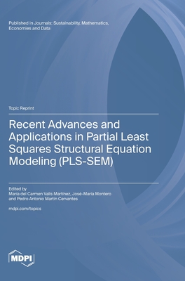 Recent Advances and Applications in Partial Least Squares Structural Equation Modeling (PLS-SEM) - del Carmen Valls Martnez, Mara (Guest editor), and Montero, Jos-Mara (Guest editor), and Cervantes, Pedro Antonio Martn...