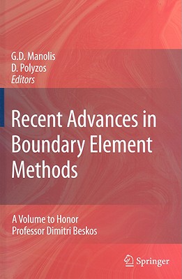 Recent Advances in Boundary Element Methods: A Volume to Honor Professor Dimitri Beskos - Manolis, George (Editor), and Polyzos, Demosthenes (Editor)