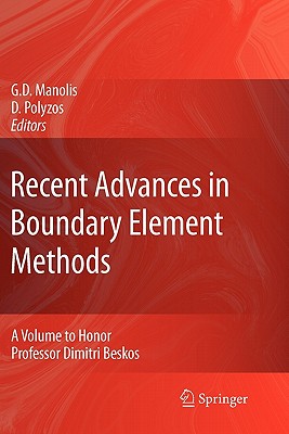 Recent Advances in Boundary Element Methods: A Volume to Honor Professor Dimitri Beskos - Manolis, George (Editor), and Polyzos, Demosthenes (Editor)