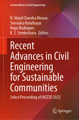 Recent Advances in Civil Engineering for Sustainable Communities: Select Proceeding of IACESD 2023 - Menon, N. Vinod Chandra (Editor), and Kolathayar, Sreevalsa (Editor), and Rodrigues, Hugo (Editor)