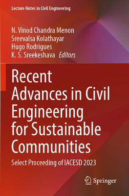 Recent Advances in Civil Engineering for Sustainable Communities: Select Proceeding of IACESD 2023 - Menon, N. Vinod Chandra (Editor), and Kolathayar, Sreevalsa (Editor), and Rodrigues, Hugo (Editor)