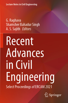 Recent Advances in Civil Engineering: Select Proceedings of ERCAM 2021 - Raghava, G. (Editor), and Singh, Shamsher Bahadur (Editor), and Sajith, A. S. (Editor)