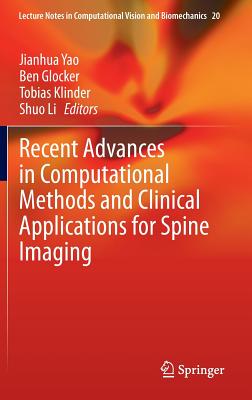 Recent Advances in Computational Methods and Clinical Applications for Spine Imaging - Yao, Jianhua (Editor), and Glocker, Ben (Editor), and Klinder, Tobias (Editor)