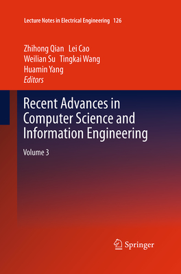 Recent Advances in Computer Science and Information Engineering: Volume 3 - Qian, Zhihong (Editor), and Cao, Lei (Editor), and Su, Weilian (Editor)