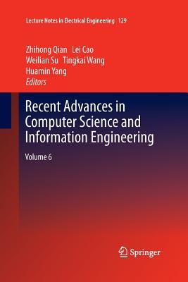 Recent Advances in Computer Science and Information Engineering: Volume 6 - Qian, Zhihong (Editor), and Cao, Lei (Editor), and Su, Weilian (Editor)