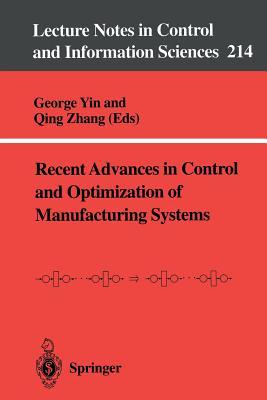 Recent Advances in Control and Optimization of Manufacturing Systems - Yin, George (Editor), and Zhang, Qing (Editor)