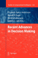 Recent Advances in Decision Making - Rakus-Andersson, Elisabeth (Editor), and Yager, Ronald R (Editor), and Ichalkaranje, Nikhil (Editor)