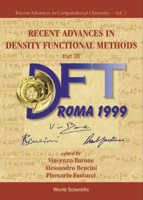 Recent Advances in Density Functional Methods, Part III - Barone, Vincenzo, Dr. (Editor), and Bencini, Alessandro (Editor), and Fantucci, Pier Carlo (Editor)