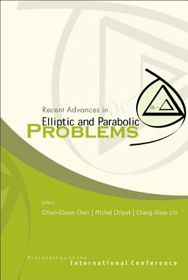 Recent Advances in Elliptic and Parabolic Problems, Proceedings of the International Conference - Chen, Chiun Chuan (Editor), and Chipot, Michel Marie (Editor), and Lin, Chang Shou (Editor)