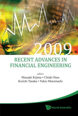 Recent Advances in Financial Engineering 2009 - Proceedings of the Kier-Tmu International Workshop on Financial Engineering 2009 - Kijima, Masaaki (Editor), and Hara, Chiaki (Editor), and Tanaka, Kei-Ichi (Editor)