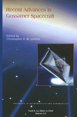 Recent Advances in Gossamer Spacecraft - Jenkins, C H