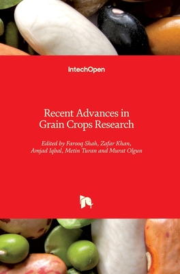 Recent Advances in Grain Crops Research - Shah, Farooq (Editor), and Khan, Zafar (Editor), and Iqbal, Amjad (Editor)