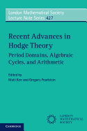 Recent Advances in Hodge Theory: Period Domains, Algebraic Cycles, and Arithmetic