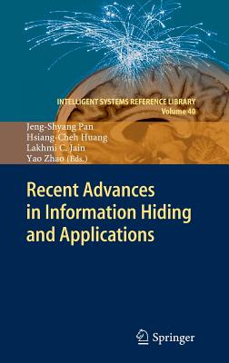 Recent Advances in Information Hiding and Applications - Pan, Jeng-Shyang (Editor), and Huang, Hsiang-Cheh (Editor), and Jain, Lakhmi C (Editor)