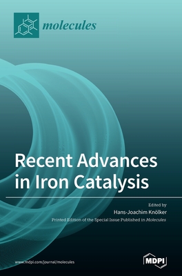 Recent Advances in Iron Catalysis - Knlker, Hans-Joachim (Guest editor)