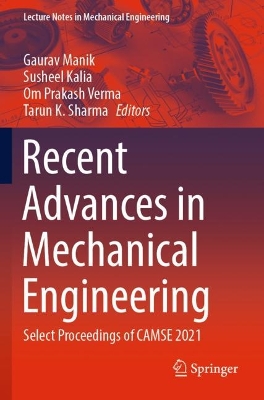 Recent Advances in Mechanical Engineering: Select Proceedings of CAMSE 2021 - Manik, Gaurav (Editor), and Kalia, Susheel (Editor), and Verma, Om Prakash (Editor)