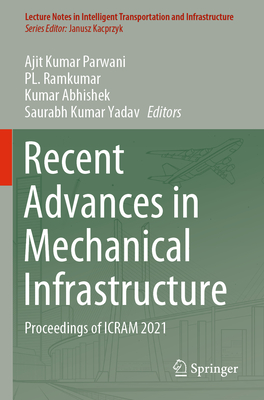 Recent Advances in Mechanical Infrastructure: Proceedings of ICRAM 2021 - Parwani, Ajit Kumar (Editor), and Ramkumar, PL. (Editor), and Abhishek, Kumar (Editor)