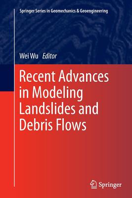 Recent Advances in Modeling Landslides and Debris Flows - Wu, Wei (Editor)