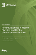 Recent Advances in Motion Planning and Control of Autonomous Vehicles