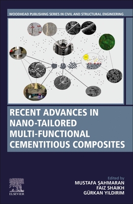 Recent Advances in Nano-Tailored Multi-Functional Cementitious Composites -  ahmaran, Mustafa (Editor), and Shaikh, Faiz (Editor), and Y ld r m, Grkan (Editor)